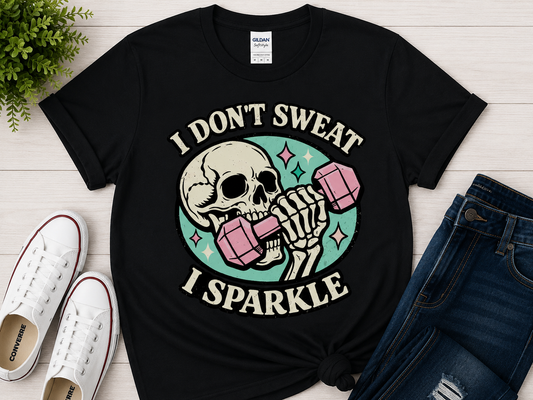 I DON'T SWEAT, I SPARKLE TEE